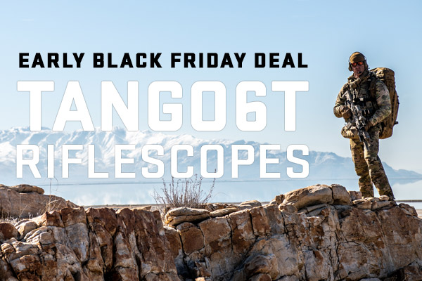 Lowest Prices of the Year on Three Unique TANGO6T 1-6x24mm Models - Available in Limited Stock Only While Supplies Last