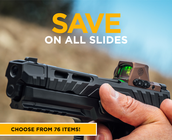If you've been waiting to customize your pistol, now is the time: Save on a selection of 76 slides!