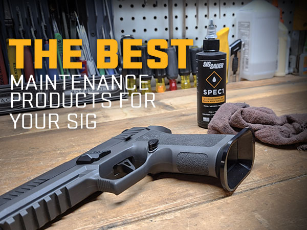 Keep Your SIG Shooting Like New with These Maintenance Essentials